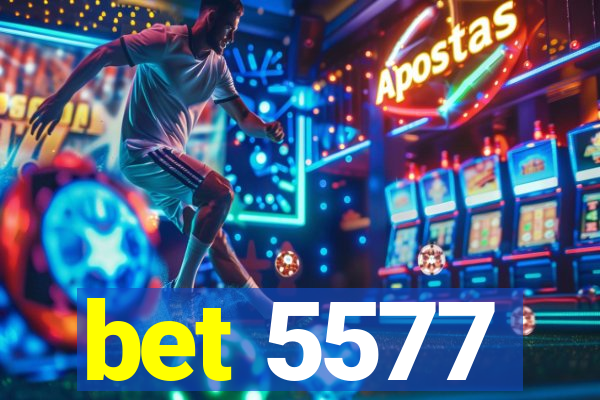 bet 5577